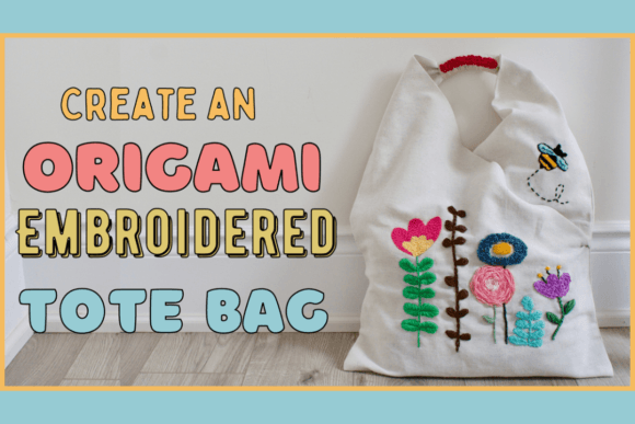 Download Make Your Own Embroidered Origami Style Tote Bag - Premium Resources